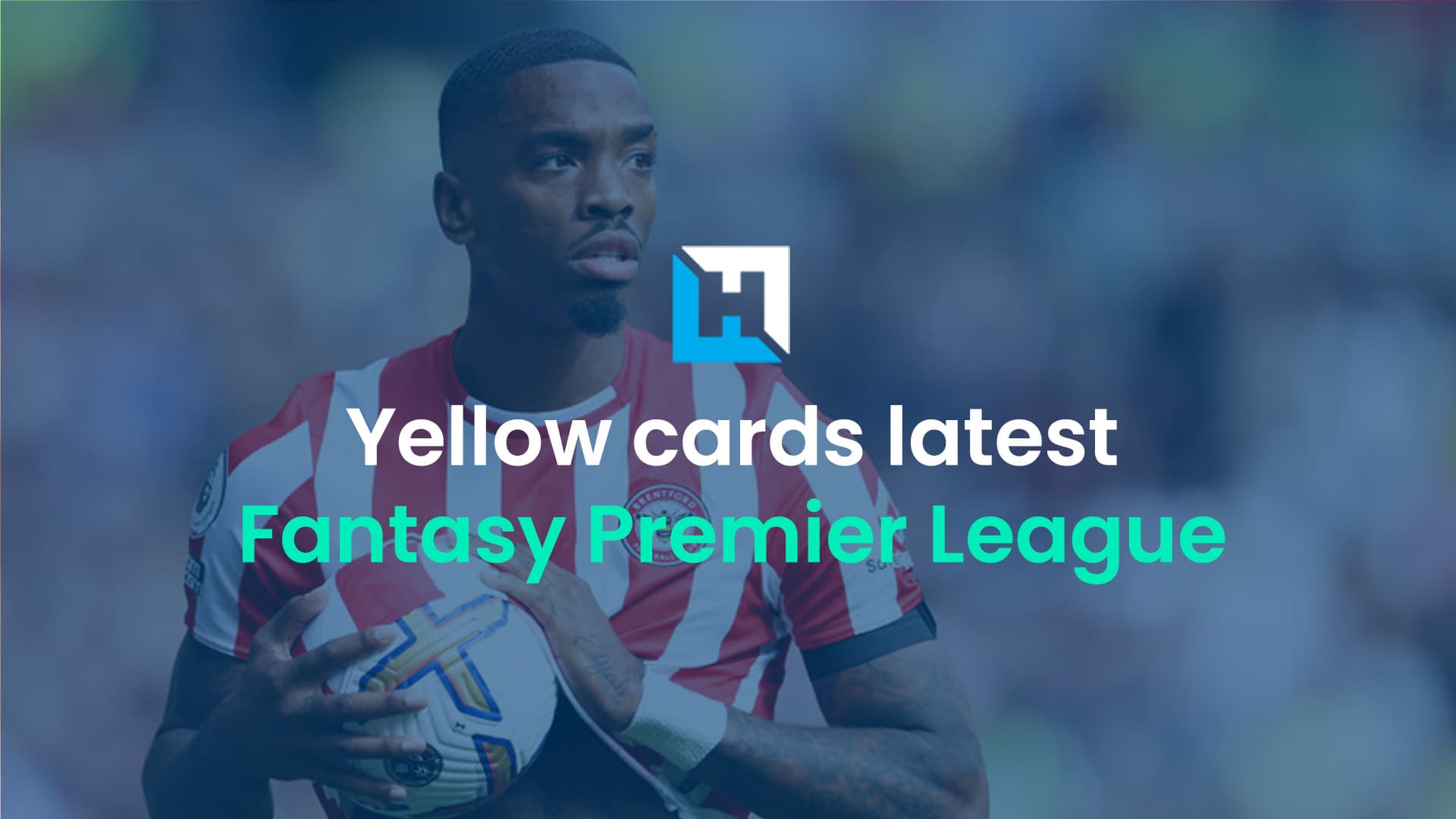 FPL yellow cards: Players at risk of ban for 10 yellow cards avoid suspension
