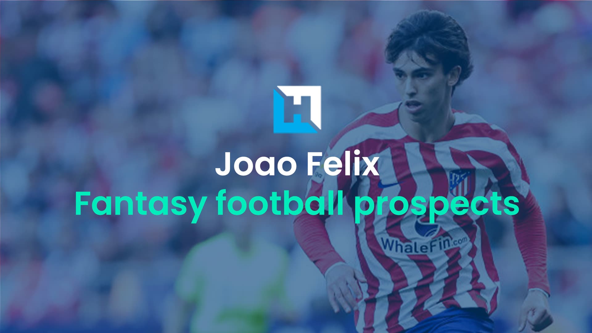 Joao Felix FPL, Sky, Dream Team and TFF prospects as a Chelsea player