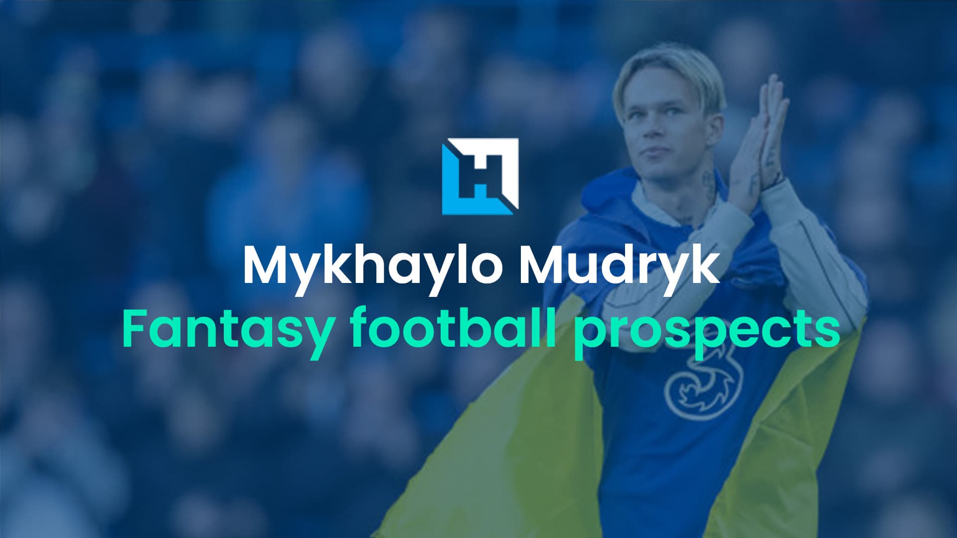 Mykhaylo Mudryk: FPL, Sky, Dream Team and TFF prospects as a Chelsea player