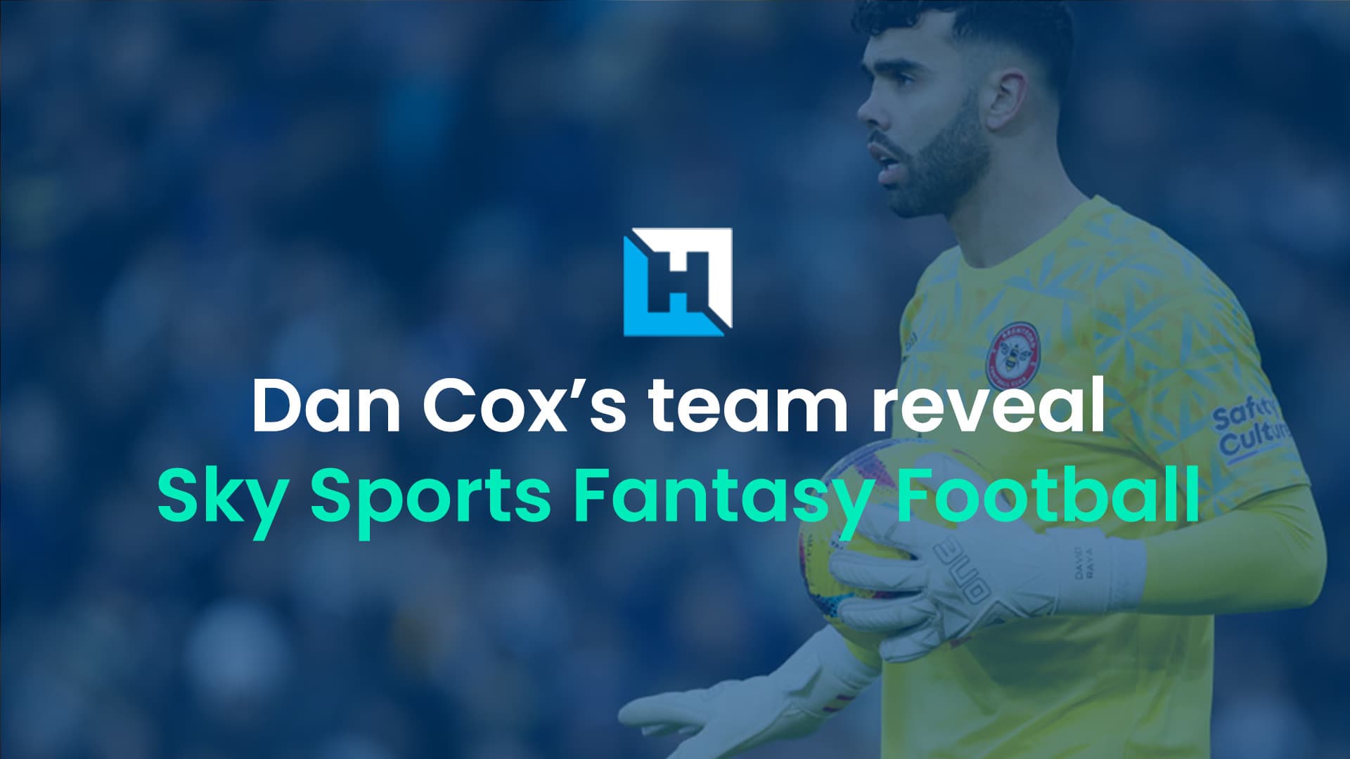 Dan Cox’s Sky Sports Fantasy Football Gameweek 39 preview and team reveal