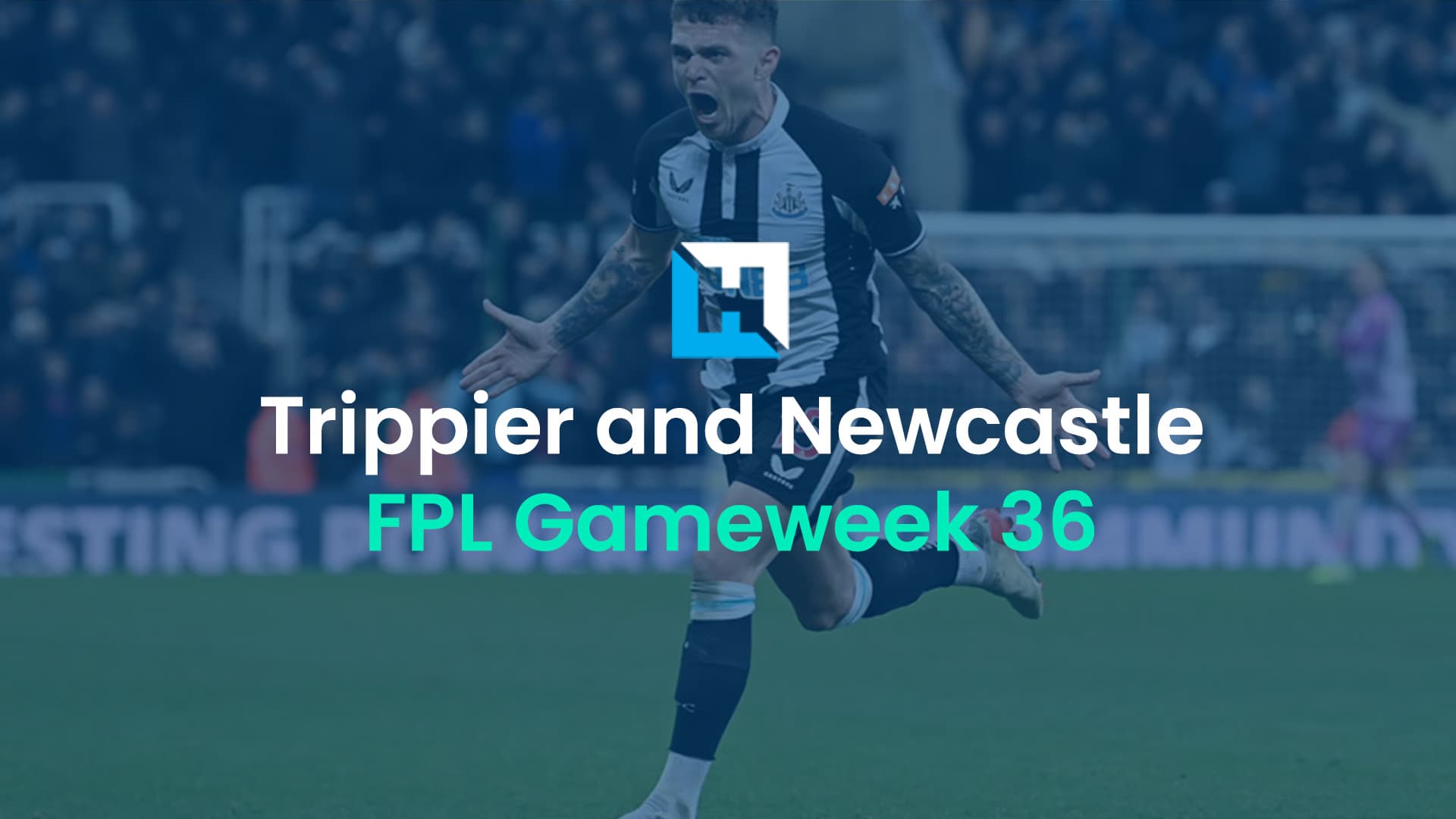 FPL Double Gameweek 36: Can we still trust Kieran Trippier and Newcastle’s defence?