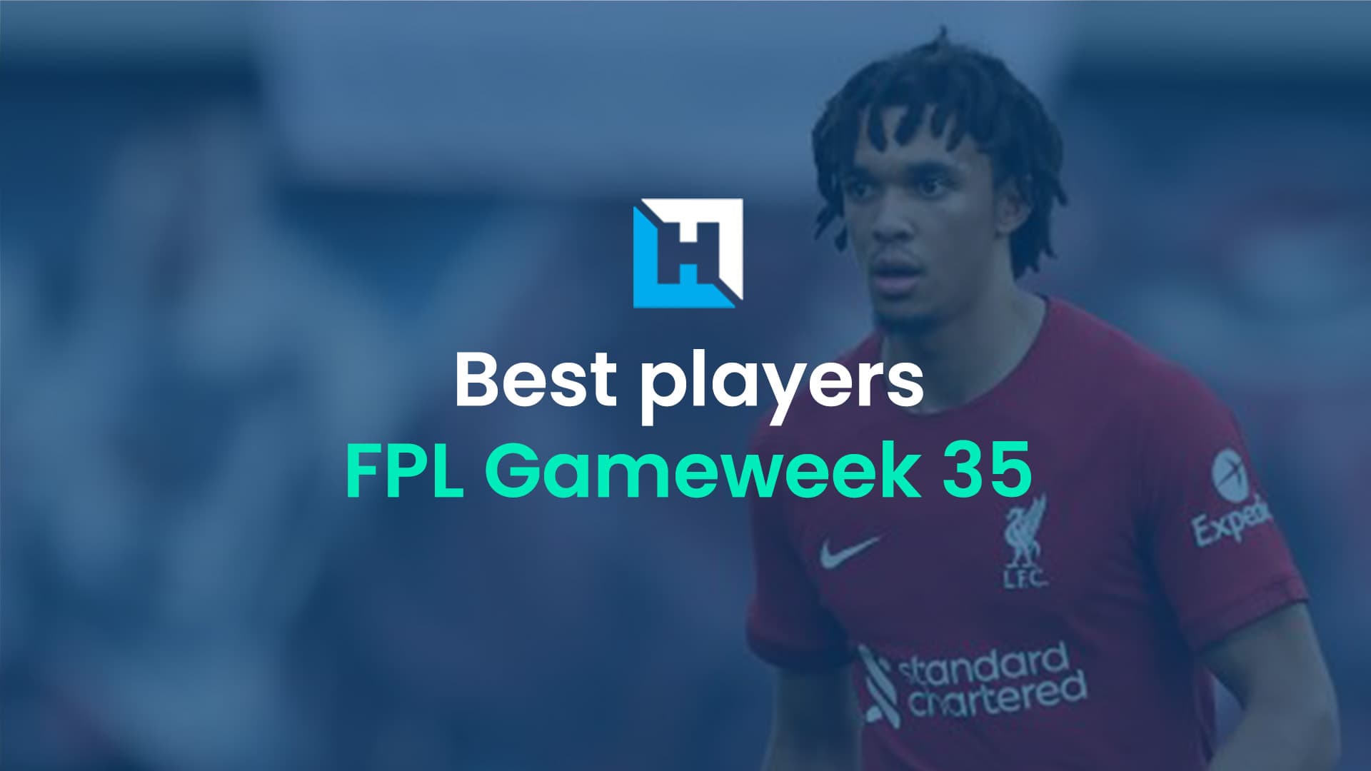 The Best FPL players for Gameweek 35