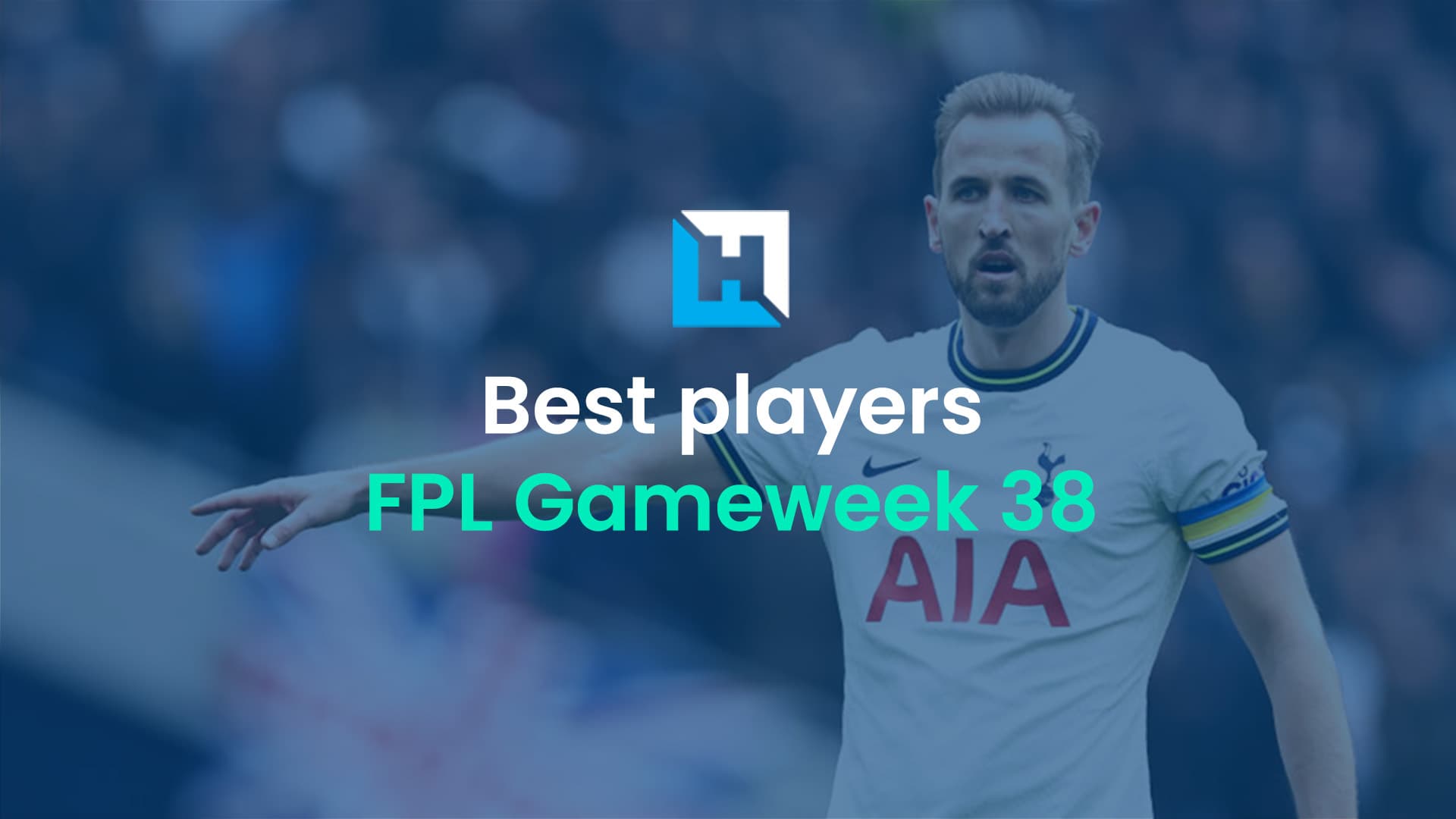 The Best FPL players for Gameweek 38