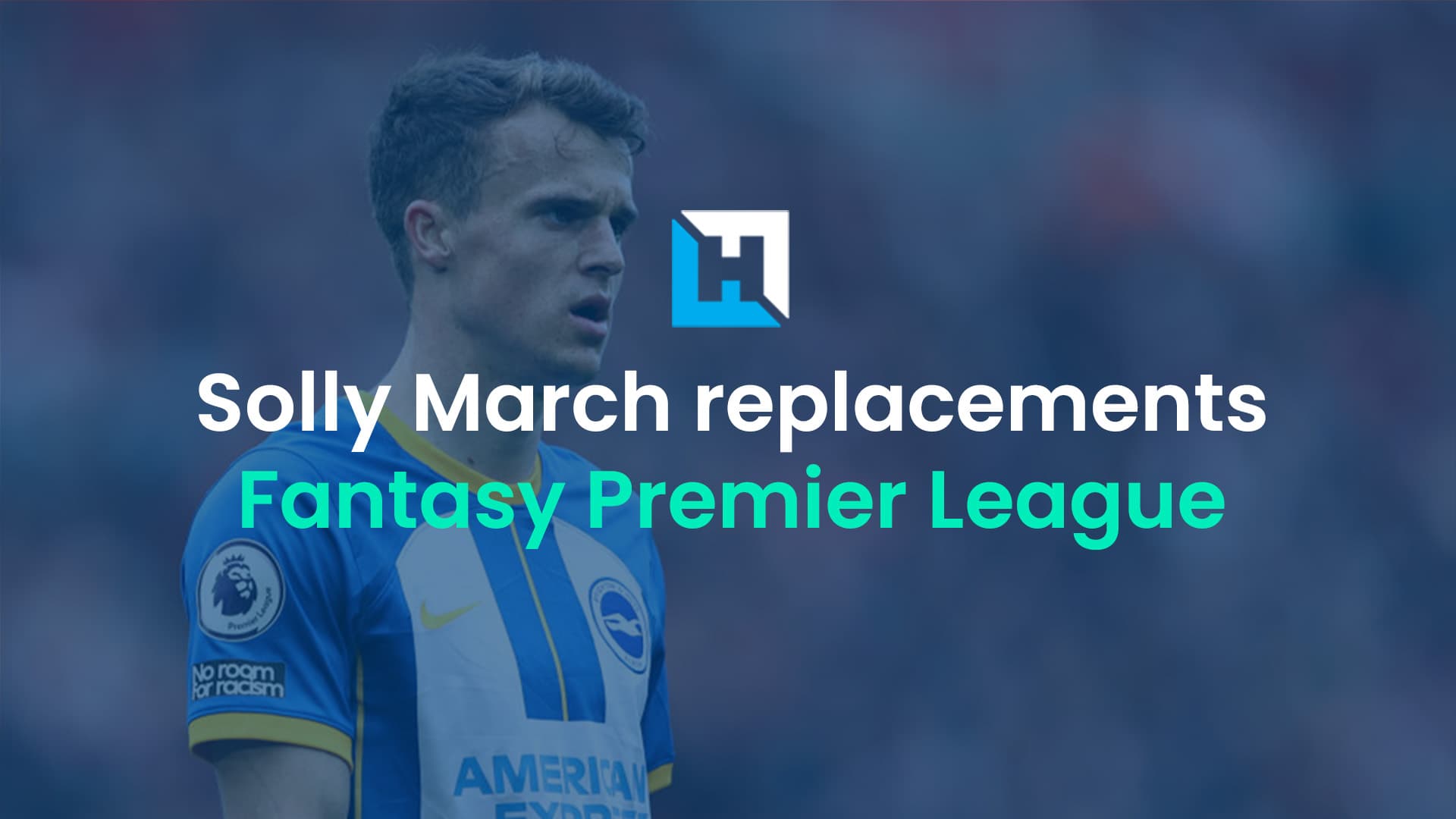 Solly March FPL replacements and latest injury news