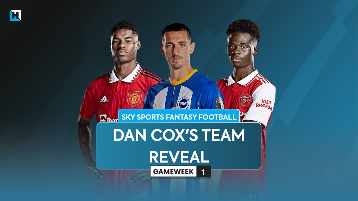 Dan Cox’s Sky Sports Fantasy Football Gameweek 1 team reveal and must-have picks