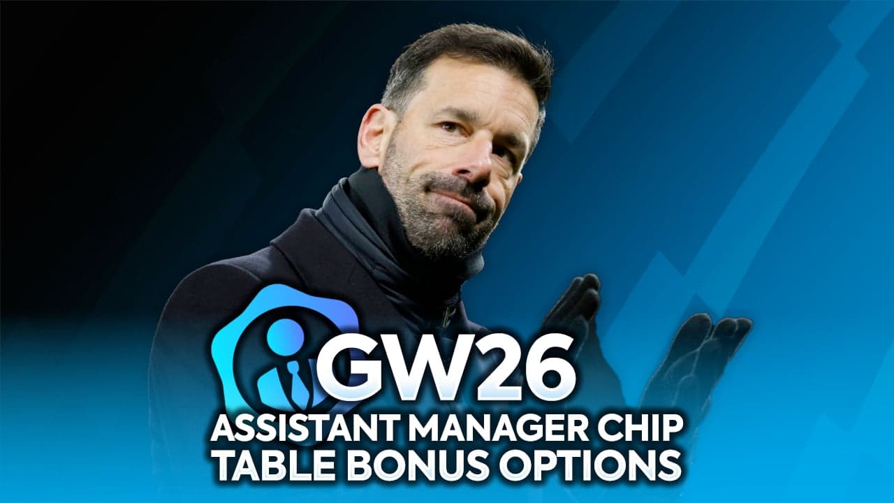 Assistant Manager table bonus options for FPL Gameweek 26 assessed