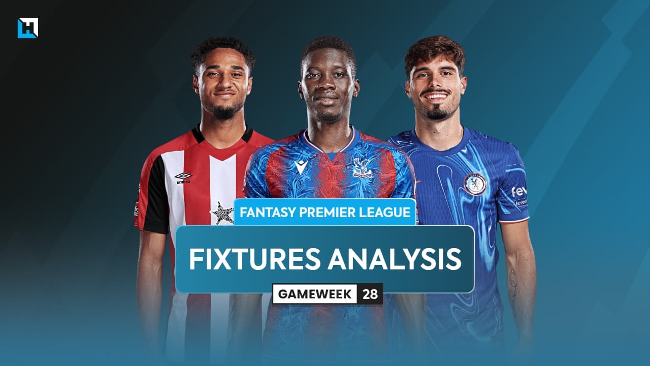 FPL Gameweek 28 fixtures analysis