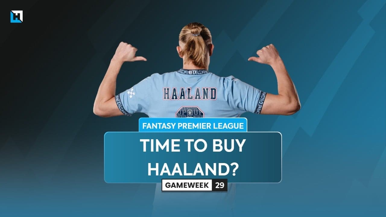 Haaland or no Haaland in FPL Blank Gameweek 29?