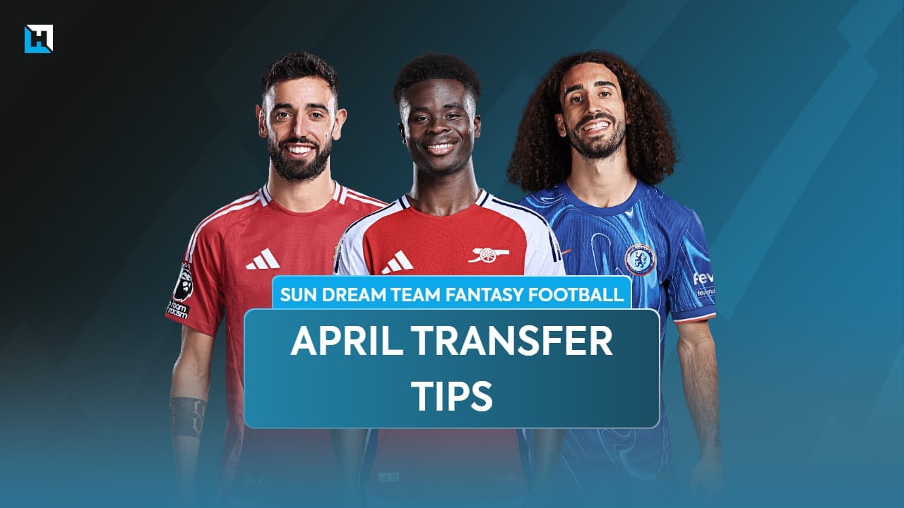 Sun Dream Team April transfer tips