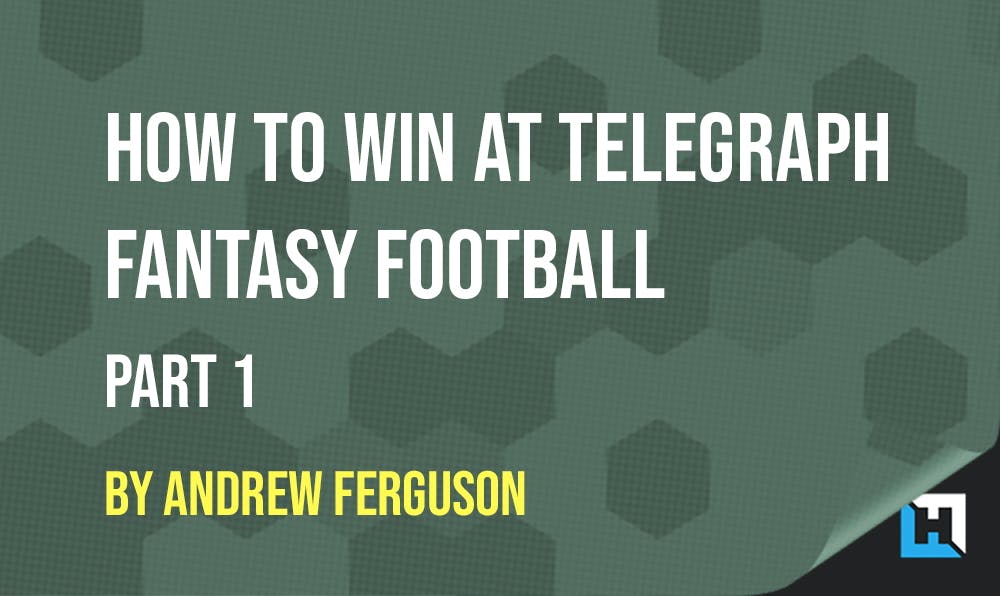 How To Win At Telegraph Fantasy Football – Part 1