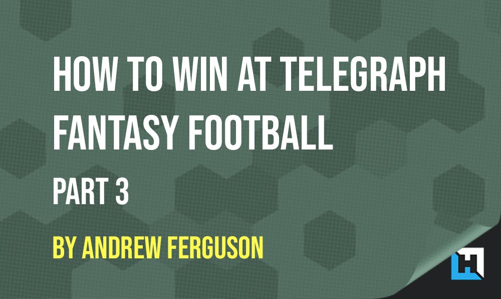 How To Win At Telegraph Fantasy Football – Part 3
