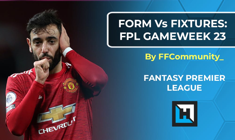 FPL Gameweek 23 Fixtures vs Form Charts | Fantasy Premier League Tips 2020/21