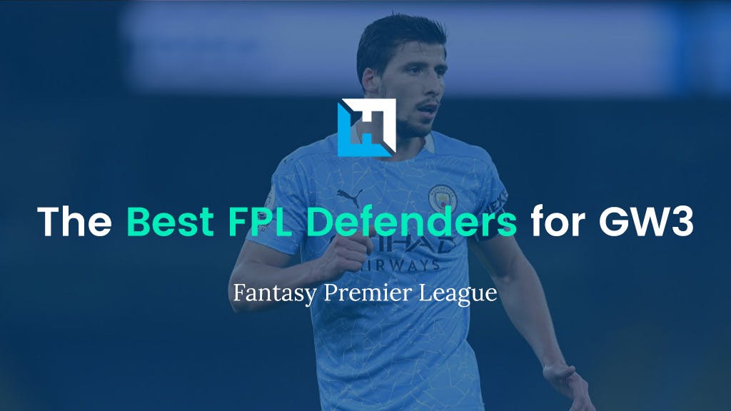 Best FPL Defenders for Gameweek 3. FPL Tips.
