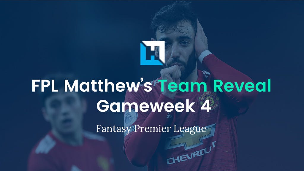 FPL Matthew's Gameweek 4 Team Reveal. FPL Tips.