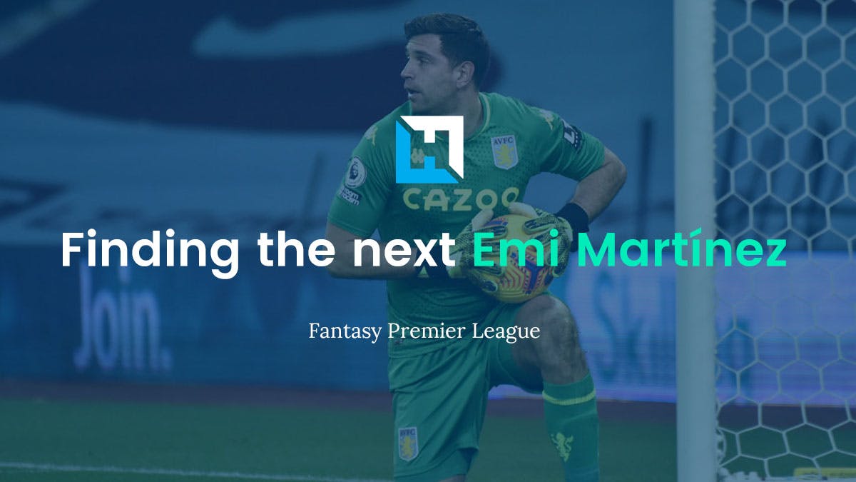 FPL Goalkeeper Tips - Finding the next Emi Martinez
