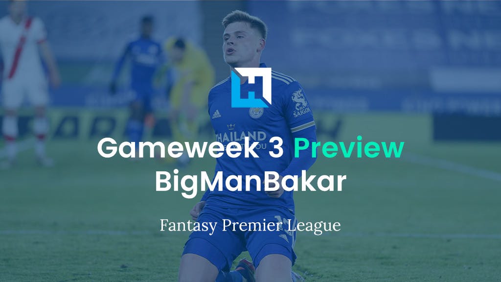 FPL Gameweek 3 Preview and Tips | BigManBakar