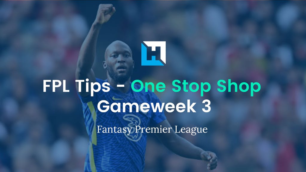 fpl gameweek 3 tips. one stop shop.