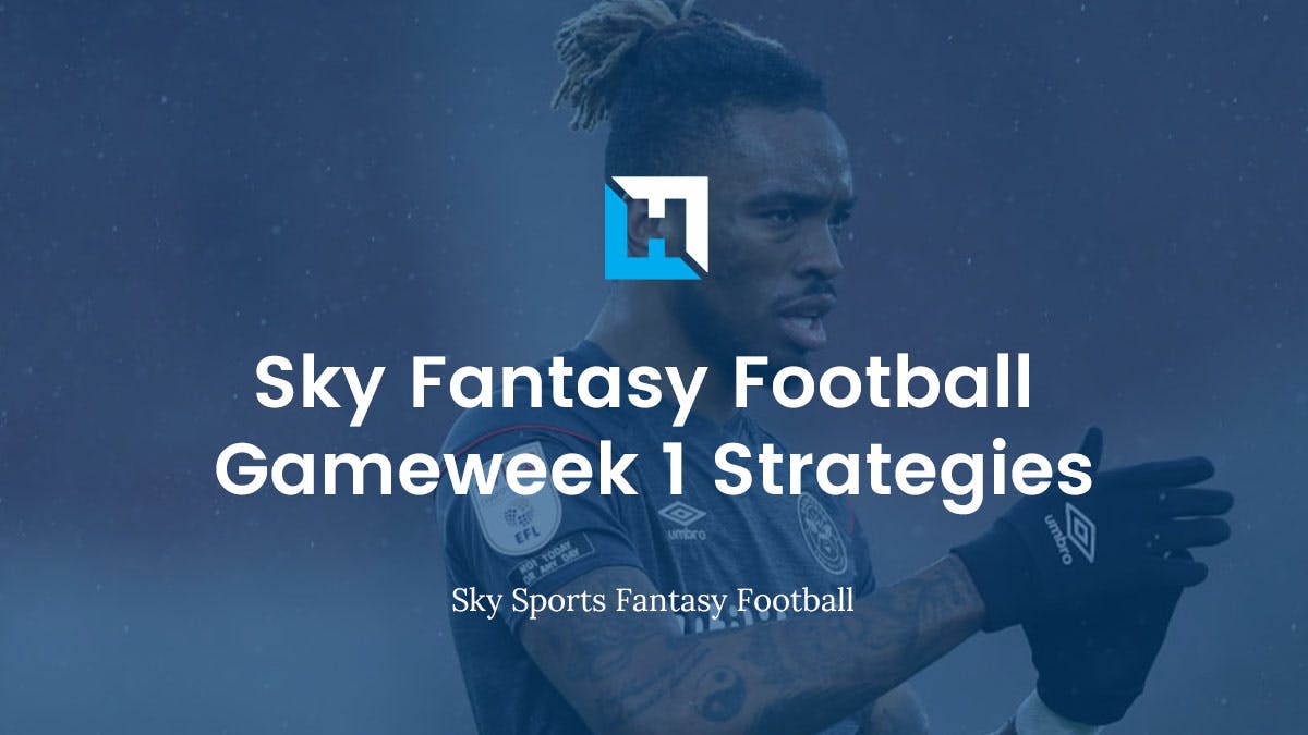 Sky Fantasy Football Tips. Team Reveals and Strategies