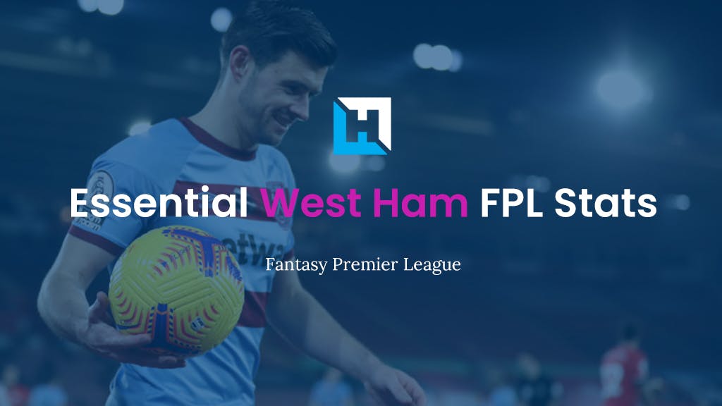 Essential West Ham stats FPL