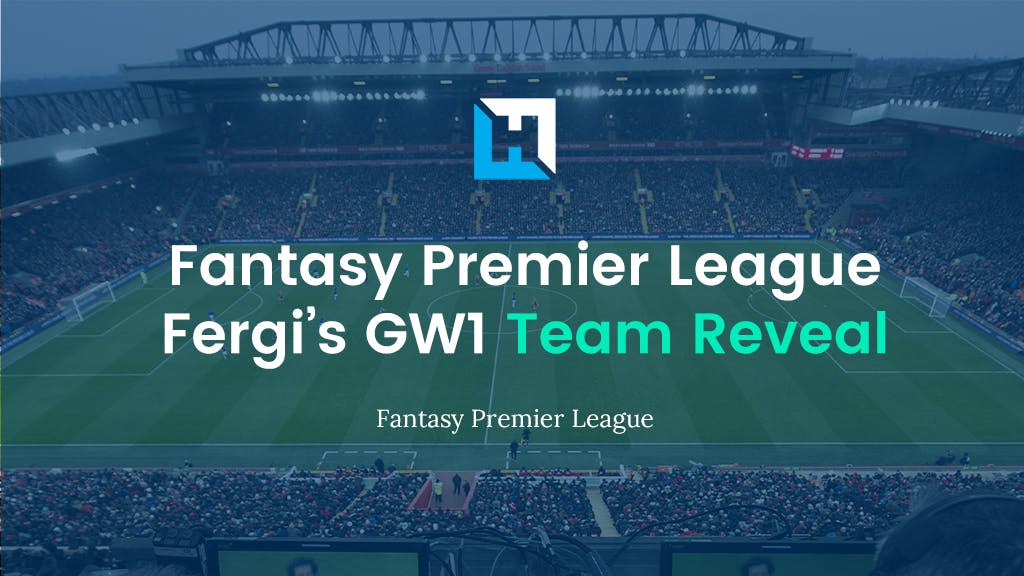 FPL Gameweek 1 Team Reveal | Fergi
