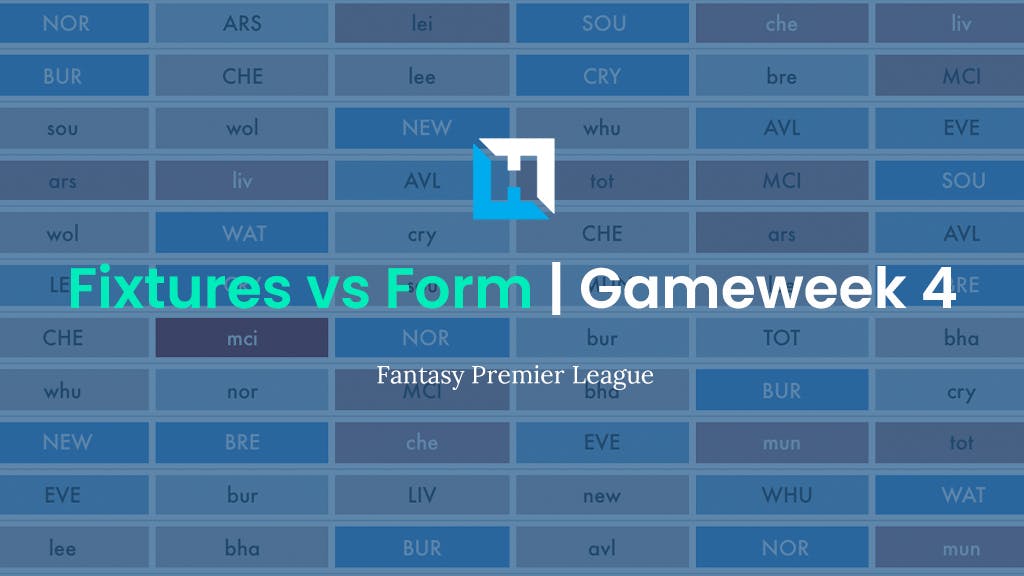 FPL Gameweek 4 Fixtures vs Form | Gameweek 4 Tips