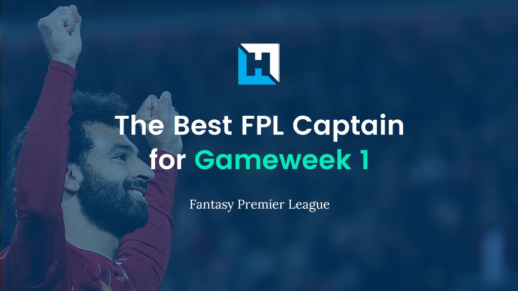 The best FPL captain for Gameweek 1