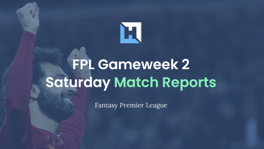 fpl match reports gameweek 2 saturday