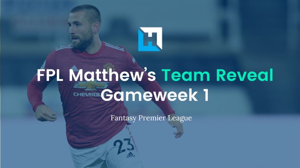 Gameweek 1 team reveal FPL Matthew