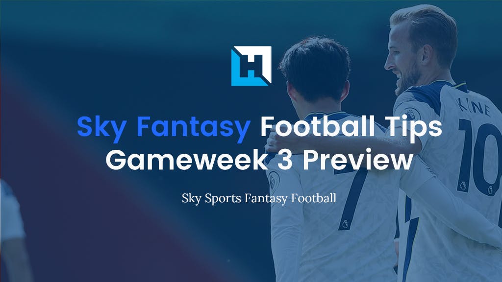 Sky Fantasy Football Tips – Gameweek 3 Preview
