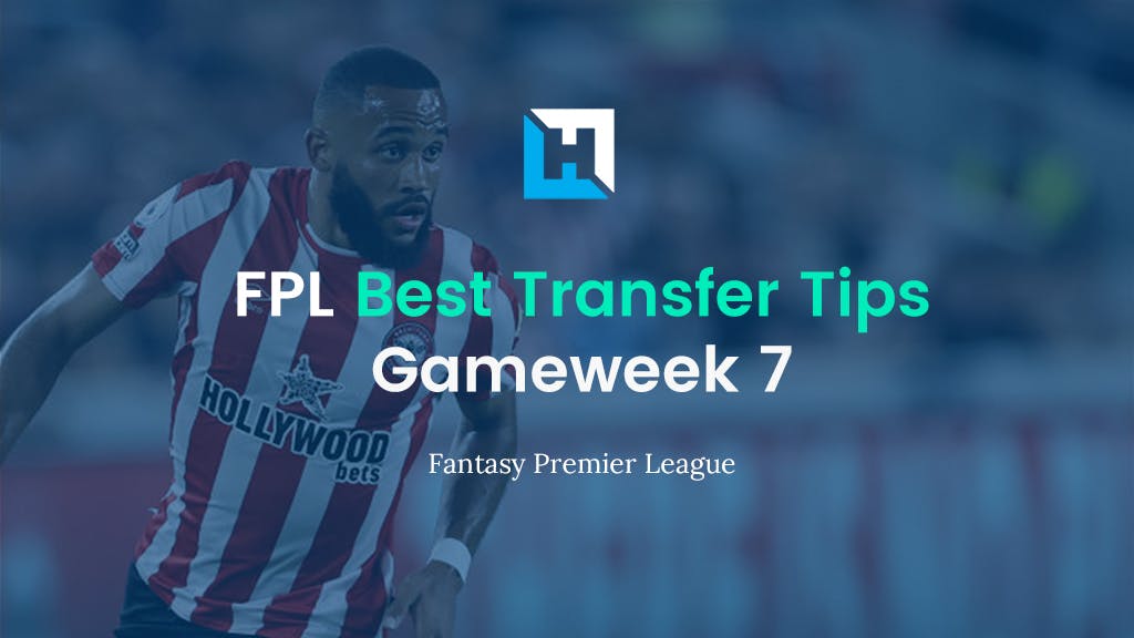 FPL Gameweek 7 Best Transfer Tips