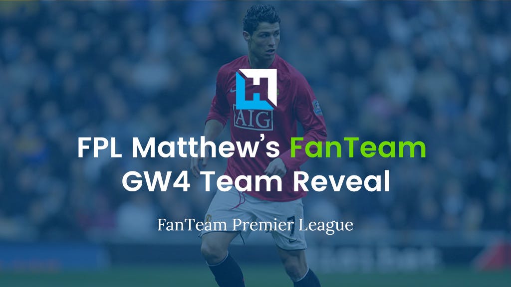 FanTeam Team Reveal Gameweek 4. FPL Matthew.