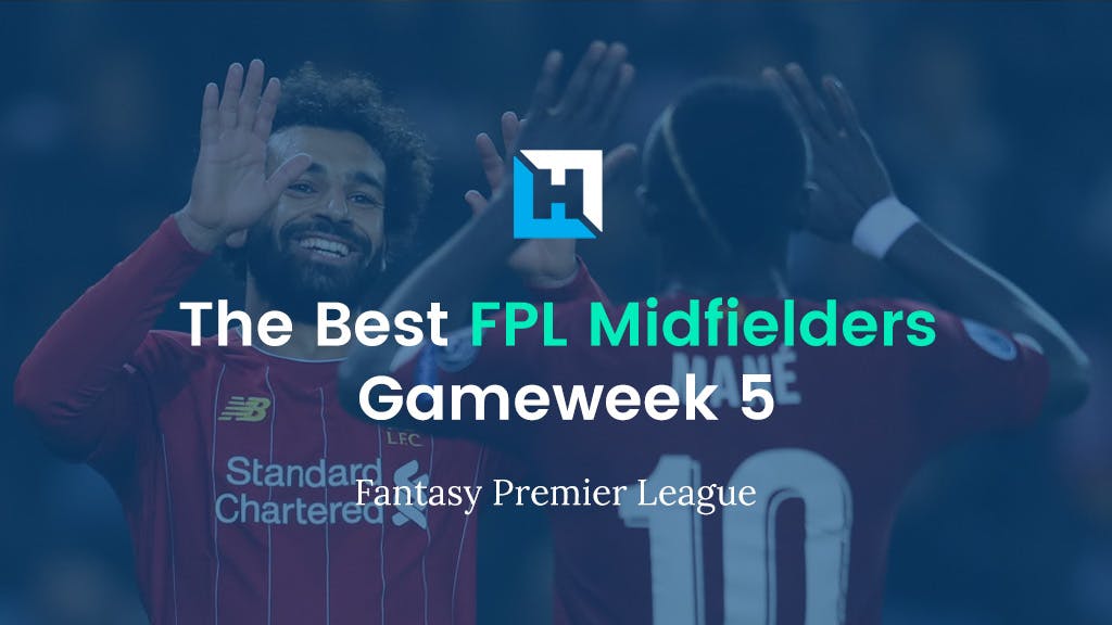 Best FPL Midfielders for Gameweek 5.