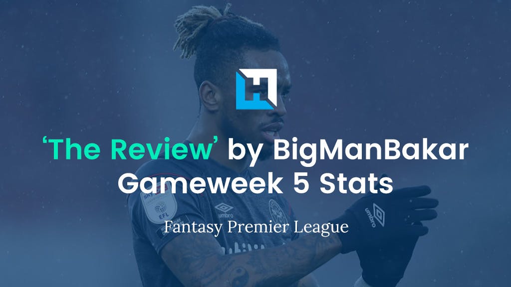 FPL Gameweek 5 Review and Tips | BigManBakar