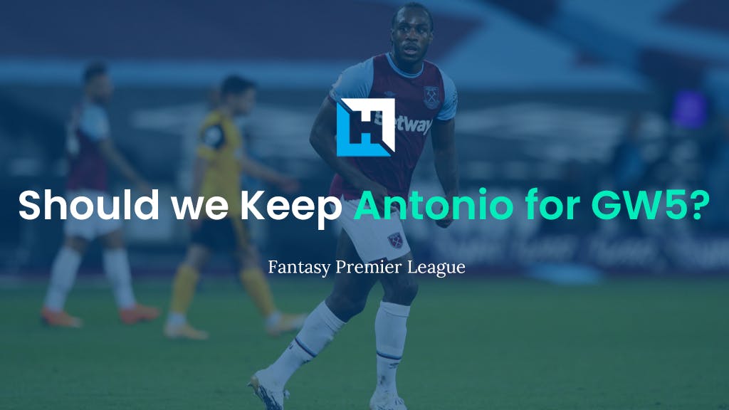 Should we keep or sell Antonio for FPL gameweek 5?