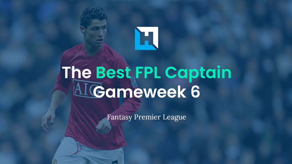 the best FPL captain Gameweek 6