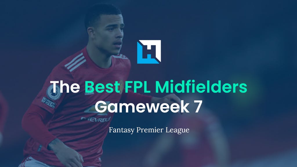 Best FPL midfielders gameweek 7