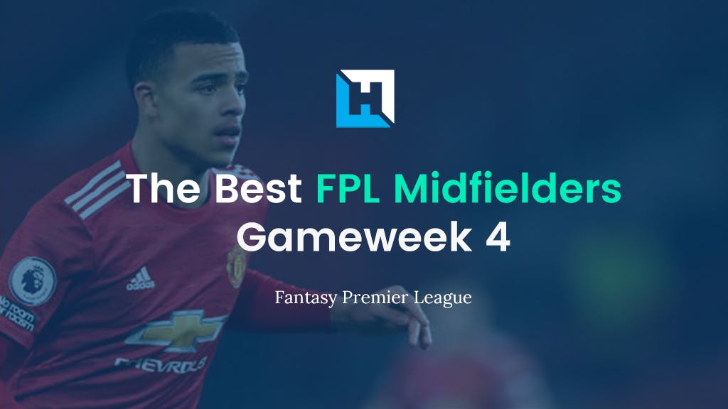 Best FPL Midfielders for Gameweek 4.
