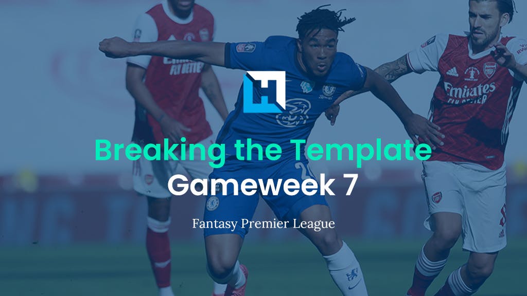 Gameweek 7 breaking the template