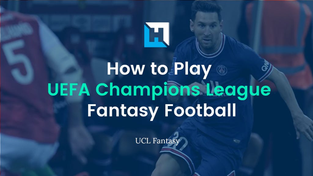 How to Play UEFA Champions League Fantasy Football | UCL 2021/22