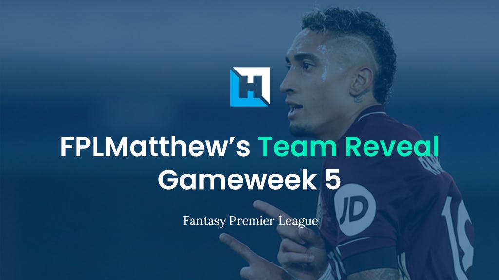FPL Gameweek 5 Team Reveal | FPL Matthew