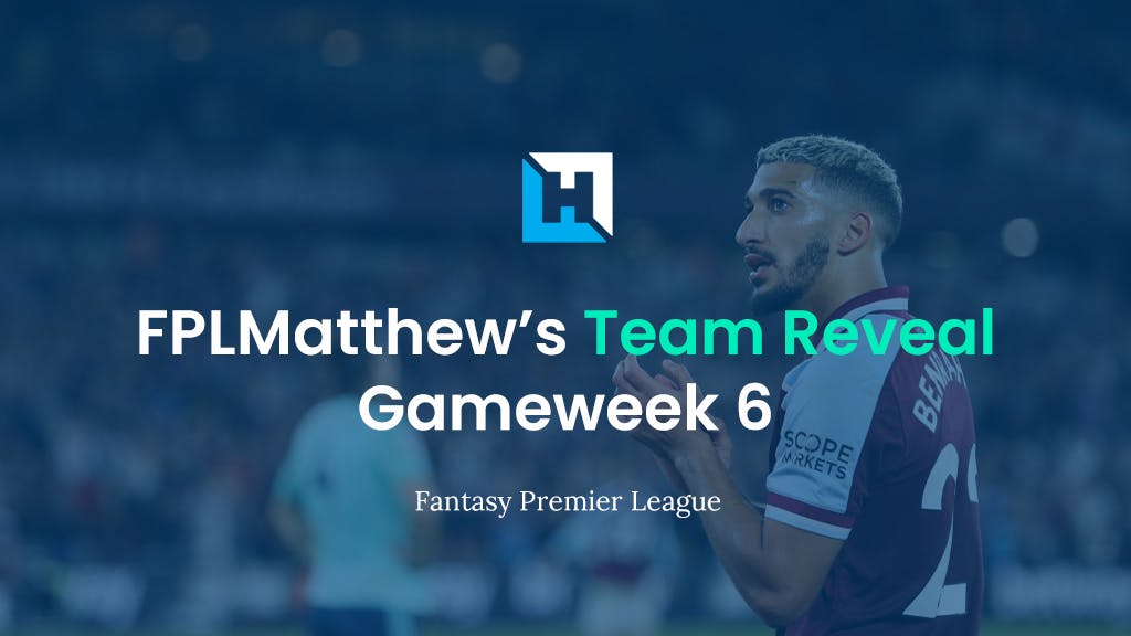 FPL Gameweek 6 Team Reveal | FPL Matthew