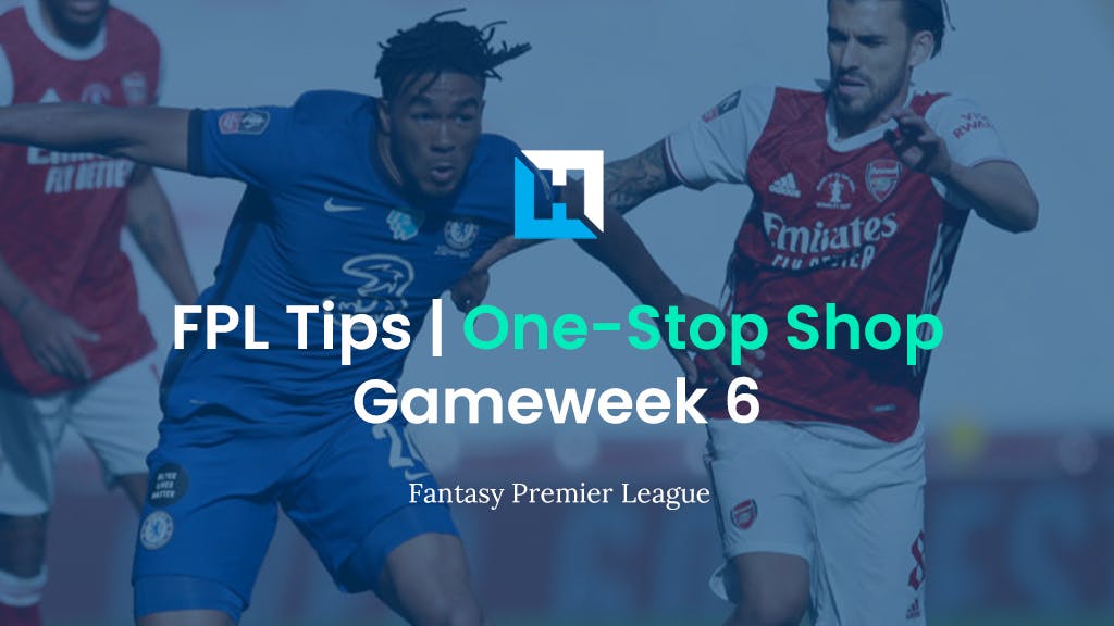 FPL Gameweek 6 Tips | “One-Stop Shop”
