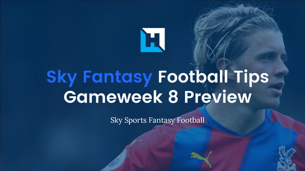 Sky Fantasy Football Gameweek 8 Preview