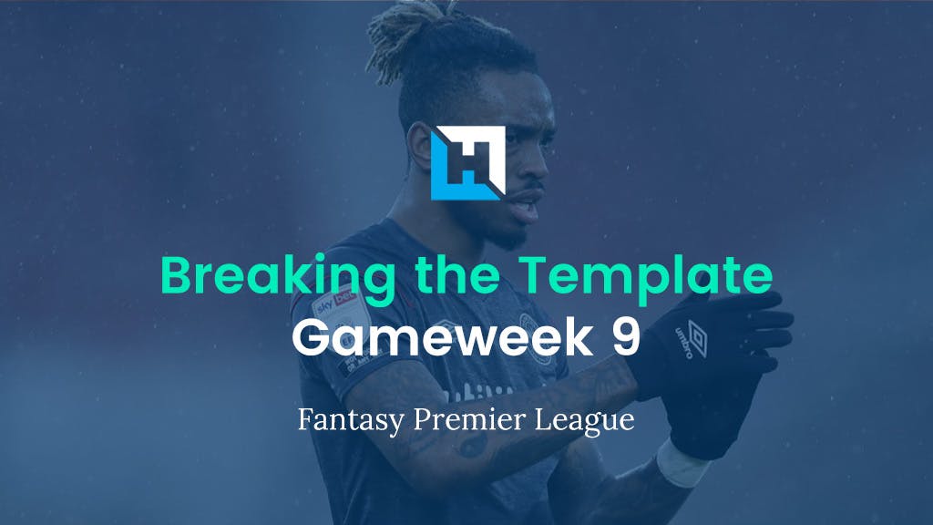 Breaking the FPL Template Gameweek 9