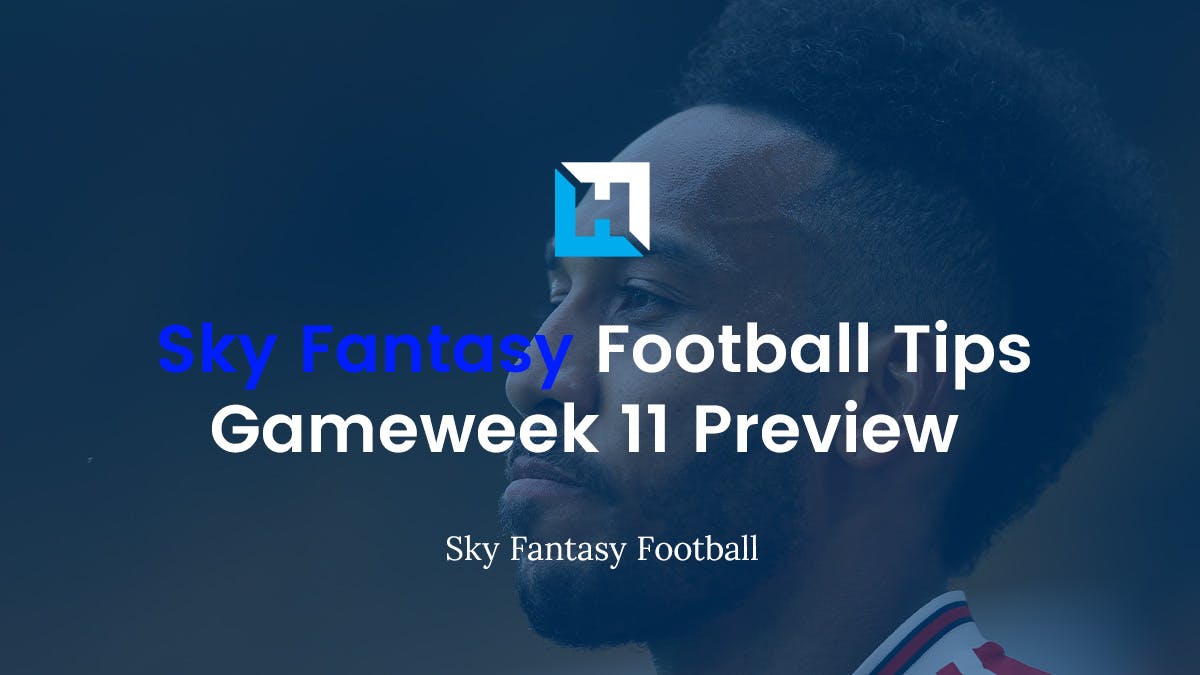Sky Fantasy Football Gameweek 11