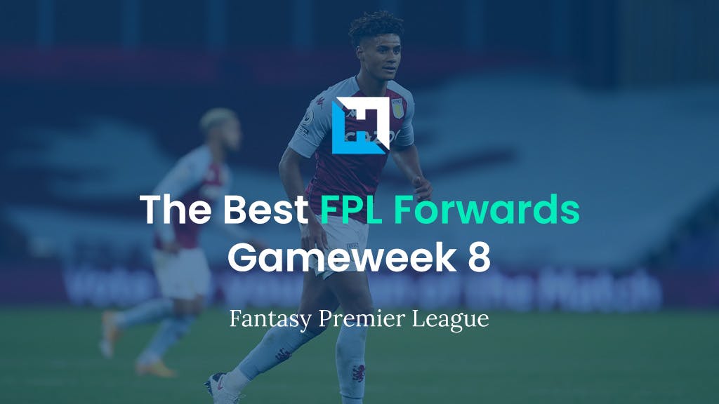 Best FPL Gameweek 8 Forwards