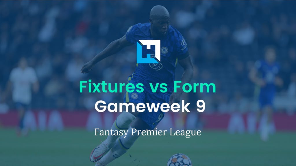 FPL Gameweek 9 Fixtures vs Form | FPL Tips