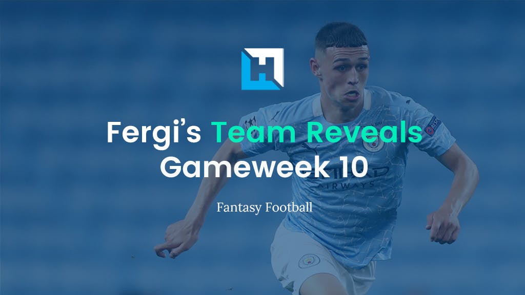 Fantasy Football Gameweek 10 Tips and Team Reveals | Fergi