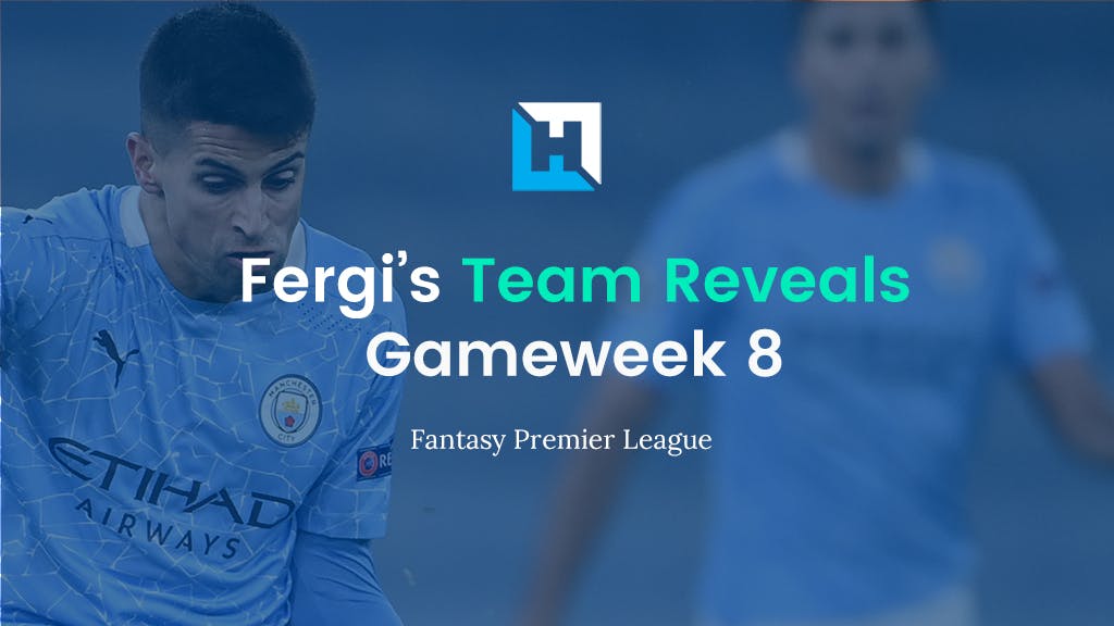 Fantasy Football Gameweek 8 Tips and Team Reveals | Fergi