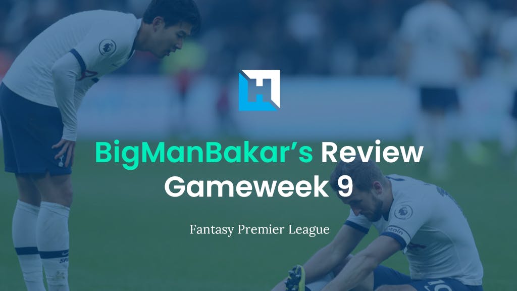 FPL Gameweek 9 Review and Tips | BigManBakar